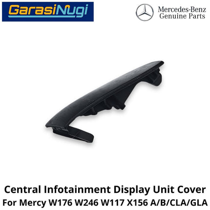 Central Infotainment Mercy W176 W246 W117 X156 Display Unit Cap Tutup Layar Monitor Depan Mercedes A200 B200 GLA