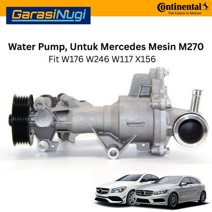 CONTINENTAL Water Pump Mercedes W176 W246 W117 X156 Mesin M270 2702000600 A180 B180 CLA